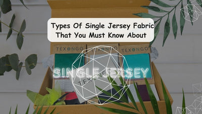 Types Of Single Jersey Fabric That You Must Know About